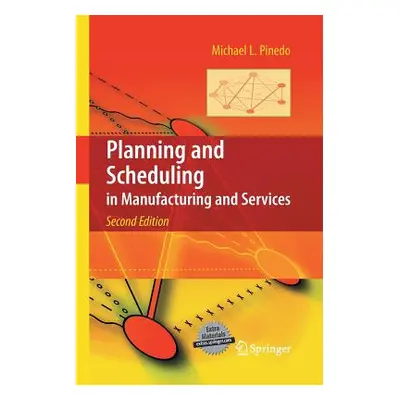 "Planning and Scheduling in Manufacturing and Services" - "" ("Pinedo Michael L.")