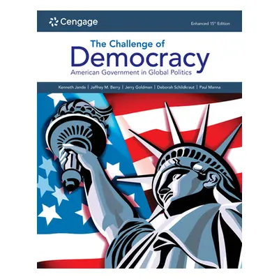 "The Challenge of Democracy:: American Government in Global Politics, Enhanced" - "" ("Janda Ken