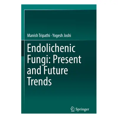 "Endolichenic Fungi: Present and Future Trends" - "" ("Tripathi Manish")