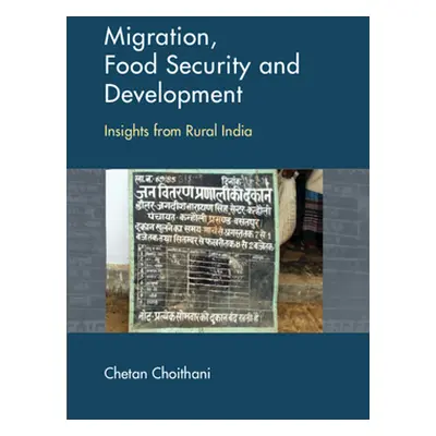 "Migration, Food Security and Development: Insights from Rural India" - "" ("Choithani Chetan")