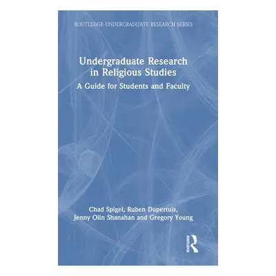 "Undergraduate Research in Religious Studies: A Guide for Students and Faculty" - "" ("Dupertuis