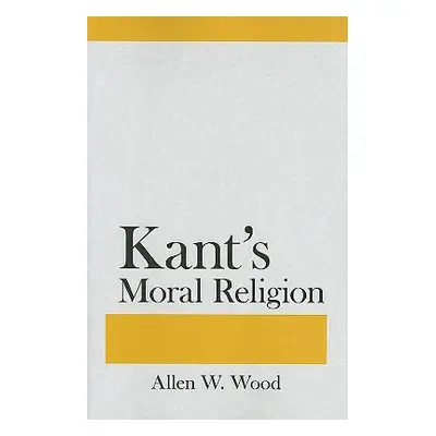 "Kant's Moral Religion" - "" ("Wood Allen W.")