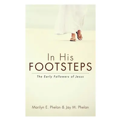 "In His Footsteps" - "" ("Phelan Marilyn E.")