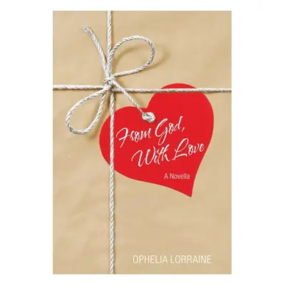 "From God, with Love: A Novella" - "" ("Lorraine Ophelia")