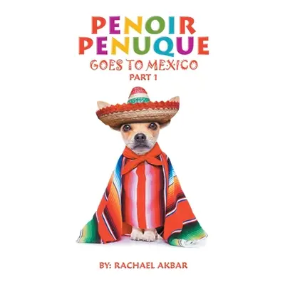 "Penoir Penuque Goes to Mexico" - "" ("Akbar Rachael")