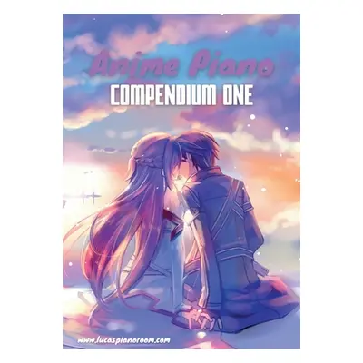 "Anime Piano, Compendium One: Easy Anime Piano Sheet Music Book for Beginners and Advanced" - ""