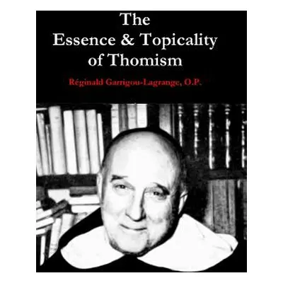 "The Essence & Topicality of Thomism" - "" ("Garrigou-Lagrange O. P. Rginald")