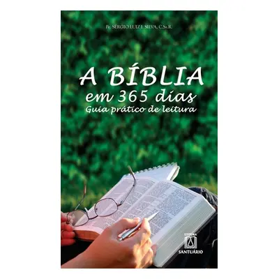 A Bblia em 365 dias: Guia prtico de leitura (Silva Pe Srgio Luiz E.)