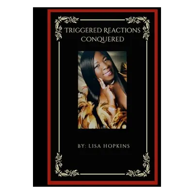 "Triggered Reactions Conquered" - "" ("Hopkins Lisa")