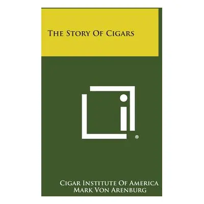 "The Story of Cigars" - "" ("Cigar Institute of America")