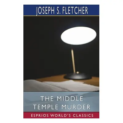 "The Middle Temple Murder (Esprios Classics)" - "" ("Fletcher Joseph S.")