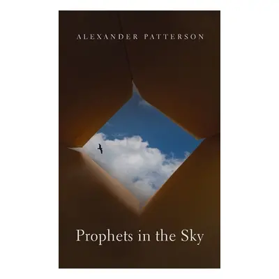 "Prophets in the Sky" - "" ("Patterson Alexander")