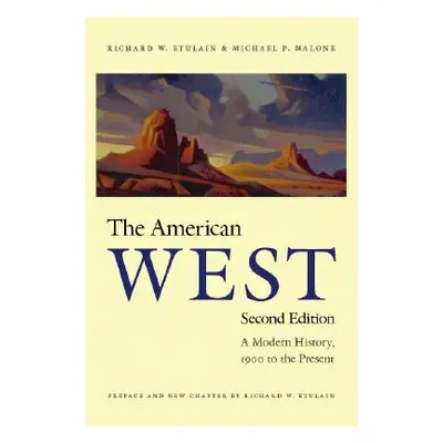 "The American West: A Modern History, 1900 to the Present" - "" ("Etulain Richard W.")