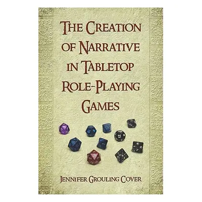 "Creation of Narrative in Tabletop Role-Playing Games" - "" ("Cover Jennifer Grouling")