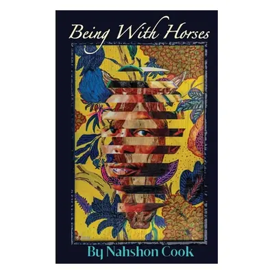 "Being With Horses" - "" ("Cook Nahshon")