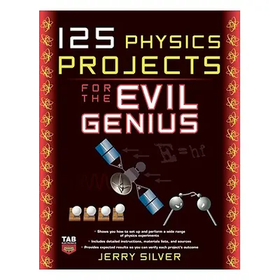 "125 Physics Projects for the Evil Genius" - "" ("Silver Jerry")