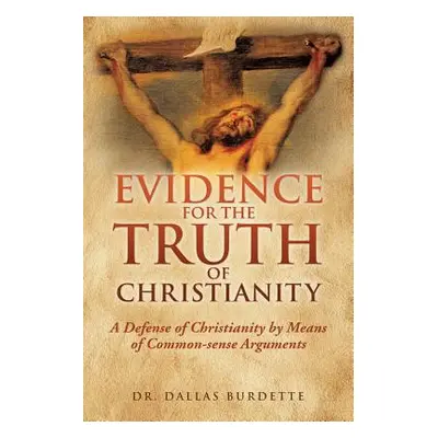 "Evidence for the Truth of Christianity" - "" ("Burdette Dallas")