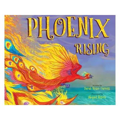 "Phoenix Rising" - "" ("Rosen Garrett Sarah")