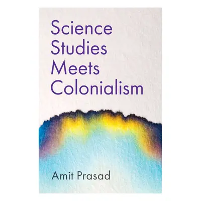 "Science Studies Meets Colonialism" - "" ("Prasad Amit")