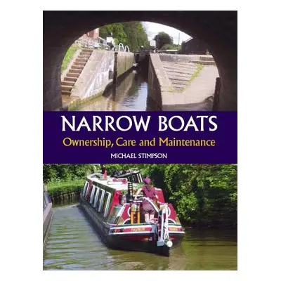 "Narrow Boats: Ownership, Care and Maintenance" - "" ("Stimpson Michael")