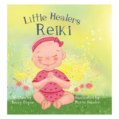 "Little Healers: Reiki" - "" ("Payne Becky")