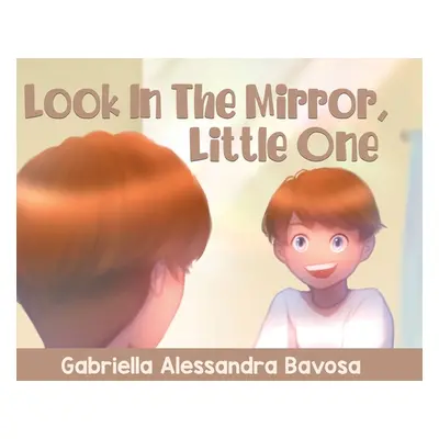 "Look In The Mirror, Little One" - "" ("Bavosa Gabriella Alessandra")