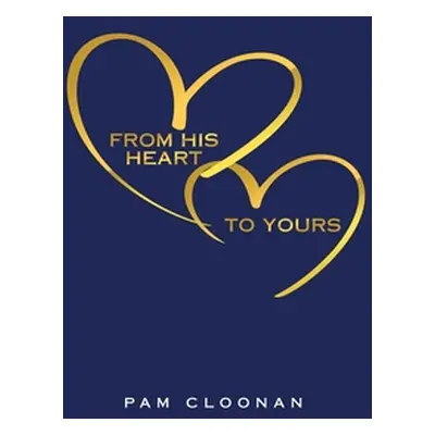 "From His Heart to Yours" - "" ("Cloonan Pam")