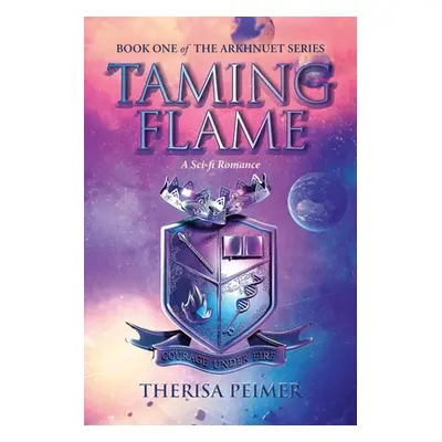 "Taming Flame: A Sci-fi Romance" - "" ("Peimer Therisa")