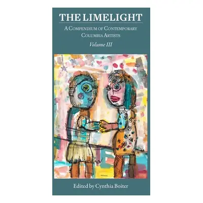 "The Limelight Volume III, A Compendium of Contemporary Columbia Artists: A Compendium of Contem