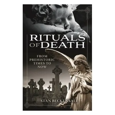 "Rituals of Death: From Prehistoric Times to Now" - "" ("Beckensall Stan")