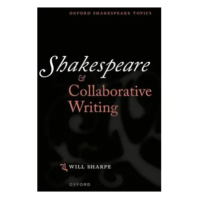 "Shakespeare & Collaborative Writing" - "" ("Sharpe Will")