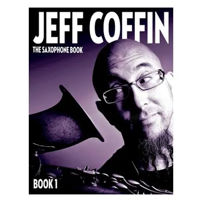 "The Saxophone Book: Book 1" - "" ("Coffin Jeff")