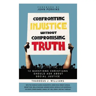 "Confronting Injustice Without Compromising Truth: 12 Questions Christians Should Ask about Soci