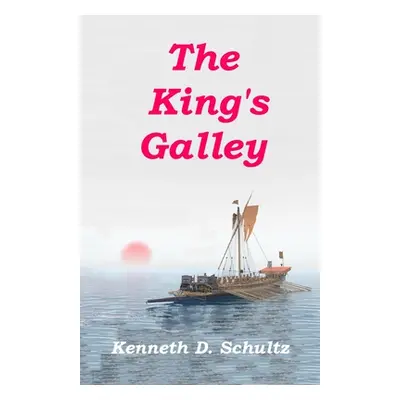 The King's Galley: The Sequel to Magellan's Navigator (Schultz Kenneth D.)