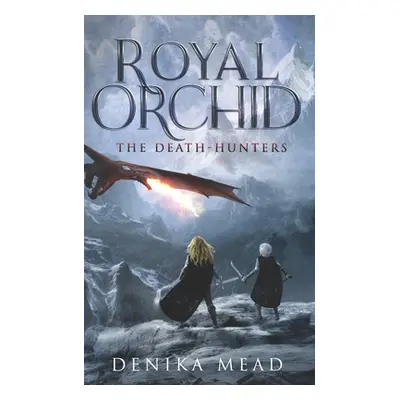 "Royal Orchid The Death-Hunters" - "" ("Mead Denika")