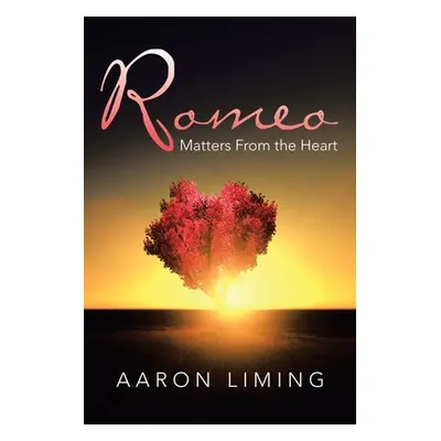 "Romeo: Matters from the Heart" - "" ("Liming Aaron")