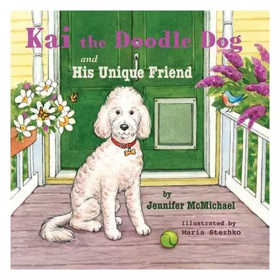 "Kai the Doodle Dog and His Unique Friend" - "" ("McMichael Jennifer")