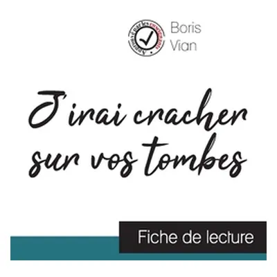 "J'irai cracher sur vos tombes de Boris Vian (fiche de lecture et analyse complte de l'oeuvre)" 