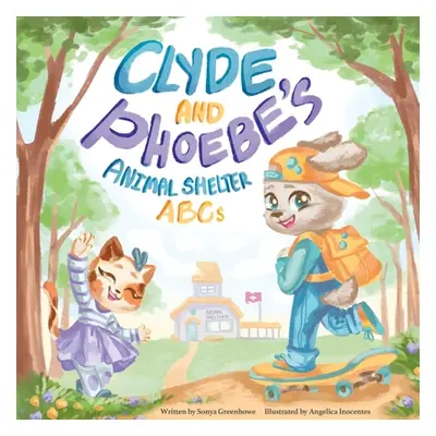 "Clyde and Phoebe's Animal Shelter ABCs" - "" ("Greenhowe Sonya")