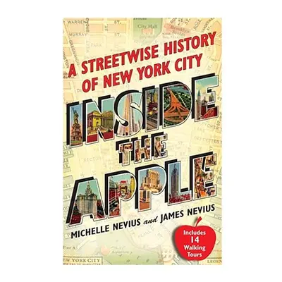 Inside the Apple: A Streetwise History of New York City (Nevius Michelle)