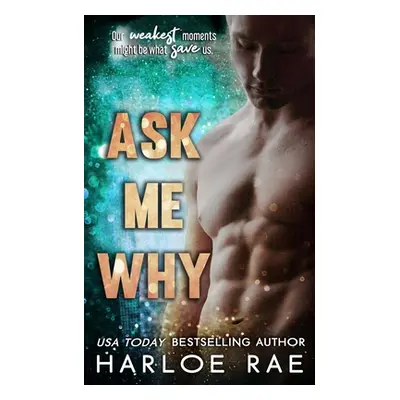 "Ask Me Why: An Enemies to Lovers Standalone Romance" - "" ("Rae Harloe")