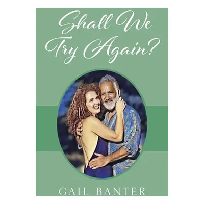 "Shall We Try Again? Poetic Impression of Love Gone Awry" - "" ("Banter Gail")