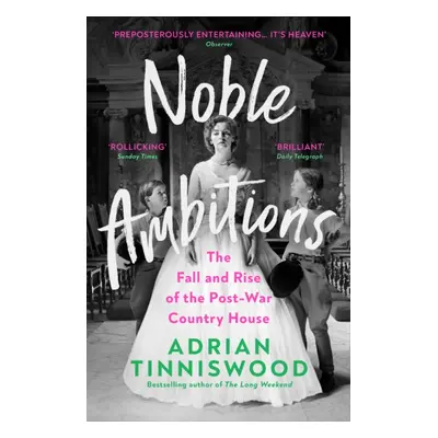 "Noble Ambitions" - "The Fall and Rise of the Post-War Country House" ("Tinniswood Adrian")