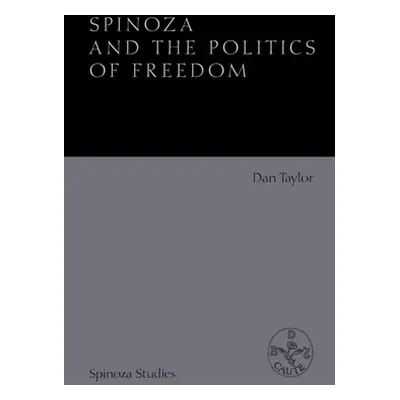 "Spinoza and the Politics of Freedom" - "" ("Taylor Dan")