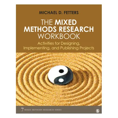 "The Mixed Methods Research Workbook: Activities for Designing, Implementing, and Publishing Pro