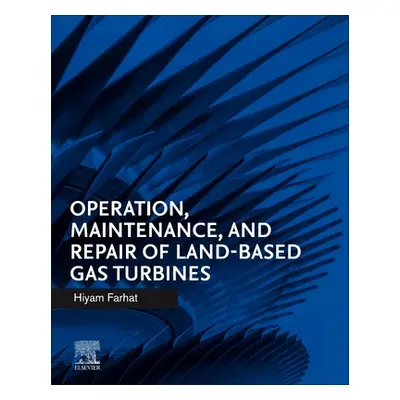 "Operation, Maintenance, and Repair of Land-Based Gas Turbines" - "" ("Farhat Hiyam")