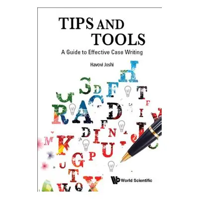 "Tips and Tools: A Guide to Effective Case Writing" - "" ("Joshi Havovi")