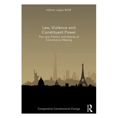 "Law, Violence and Constituent Power: The Law, Politics And History Of Constitution Making" - ""