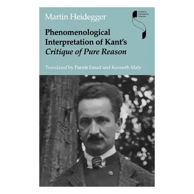 "Phenomenological Interpretation of Kant's Critique of Pure Reason" - "" ("Heidegger Martin")