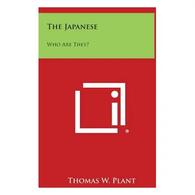 "The Japanese: Who Are They?" - "" ("Plant Thomas W.")